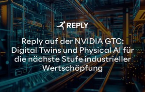 Reply Deutschland SE: Reply auf der NVIDIA GTC: Digital Twins und Physical AI f&uuml;r die n&auml;chste Stufe industrieller Wertsch&ouml;pfung