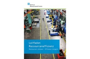 VDI Zentrum Ressourceneffizienz GmbH: PM: Schritt für Schritt - ein Leitfaden für Ressourceneffizienz
