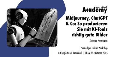 news aktuell Academy: Midjourney, ChatGPT & Co: So produzieren Sie mit KI-Tools richtig gute Bilder / Zweiteiliger Online-Workshop mit begleitetem Praxisteil