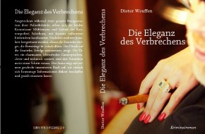 Weuffen Dieter: Erstveröffentlichung Kriminalroman: Die Eleganz des Verbrechens von Dieter Weuffen (BILD/ANHANG)