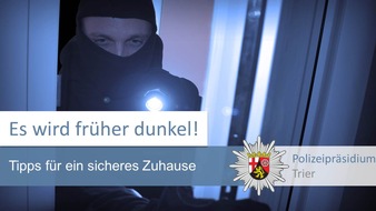 Polizeipräsidium Trier: POL-PPTR: Die Tage werden kürzer - Tipps für ein sicheres Zuhause in der dunklen Jahreszeit