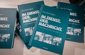 dpa Deutsche Presse-Agentur GmbH: Im Dienst der Nachricht: Erste Gesamtdarstellung der Geschichte der dpa erschienen