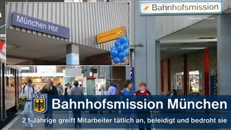 Bundespolizeidirektion München: Bundespolizeidirektion München: Tätlicher Angriff auf Mitarbeiter der Bahnhofsmission: 21-Jährige verletzt, beleidigt und bedroht