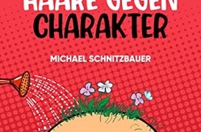 Presse für Bücher und Autoren - Hauke Wagner: Tausche Haare gegen Charakter: Wie mir der Krebs ein neues Leben schenkte