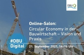 Deutsche Bundesstiftung Umwelt (DBU): Terminankündigung: #DBUdigital Online-Salon „Circular Economy in der Bauwirtschaft – Vision und Praxis“ am 21.09.2021