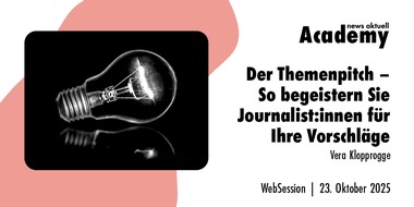 dpa-Akademie: Der Themenpitch: So begeistern Sie Journalistinnen und Journalisten f&uuml;r Ihre Vorschl&auml;ge / Ein Online-Seminar der news aktuell Academy