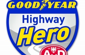Goodyear Germany GmbH: Neue Auszeichnung für Helden des Straßenverkehrs: Goodyear und AvD suchen den "Highway Hero"