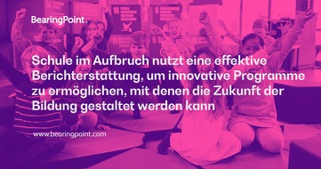 BearingPoint GmbH: Schule im Aufbruch nutzt eine effektive Berichterstattung, um innovative Programme für die Zukunft der Bildung zu ermöglichen