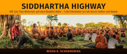 Schwarzkopf & Schwarzkopf Verlag GmbH: SIDDHARTHA HIGHWAY: Mit 220 Thai-Mönchen auf dem Buddha Walk durch Indien und Nepal
