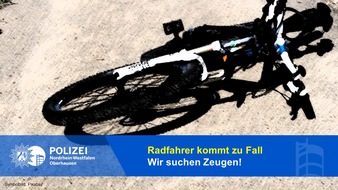 Polizeipräsidium Oberhausen: POL-OB: Radfahrer kommt zu Fall - Zeugen gesucht!