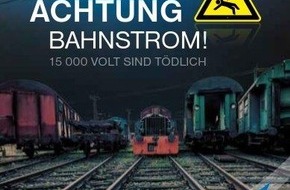 Bundespolizeidirektion Sankt Augustin: BPOL NRW: Achtung Bahnstrom! Bundespolizei warnt vor Gefahren auf Bahnanlagen!