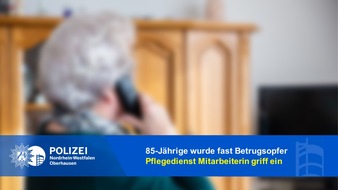 Polizeipräsidium Oberhausen: POL-OB: Super Pflegedienst Mitarbeiterin - Seniorin vor Telefonbetrug bewahrt