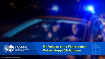 Polizeipräsidium Oberhausen: POL-OB: Mit Vollgas ohne Führerschein - Polizei stoppt 54-Jährigen