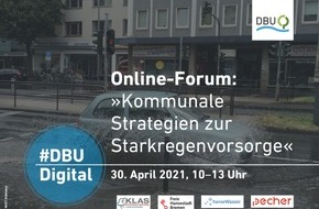 Deutsche Bundesstiftung Umwelt (DBU): Terminankündigung: #DBUdigital Online-Forum „Kommunale Strategien zur Starkregenvorsorge“ am 30.4.