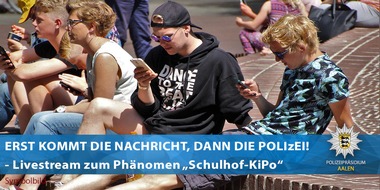 Polizeipräsidium Aalen: POL-AA: Zuerst kommt die Nachricht, dann die Polizei Das Polizeipräsidium Aalen informiert via Livestream zum Phänomen "Schulhof-KiPo"