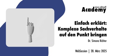 news aktuell Academy: Einfach erklärt: Komplexe Inhalte auf den Punkt bringen / Ein Webinar der news aktuell Academy