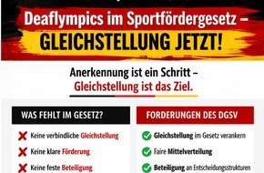 Deutscher Geh&ouml;rlosen-Sportverband e. V.: Deaflympics im Sportf&ouml;rdergesetz - DGSV fordert verbindliche Gleichstellung