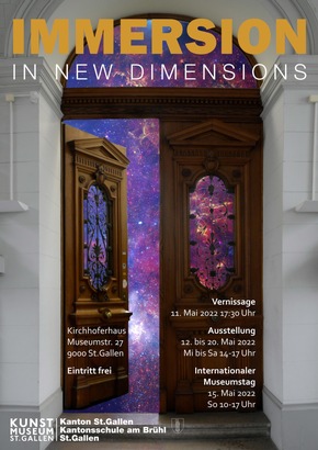 IMMERSION. IN NEW DIMENSIONS – Ausstellung im Kirchhoferhaus, Museumstrasse 27, 12. – 20. Mai 2022