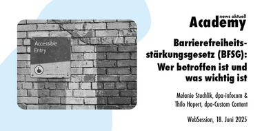 dpa-Akademie: Barrierefreiheitsst&auml;rkungsgesetz (BFSG): Wer betroffen ist und was wichtig ist / Ein Webinar der news aktuell Academy