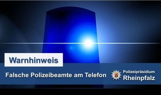 Polizeidirektion Neustadt/Weinstraße: POL-PDNW: Anrufe durch falsche Polizeibeamte