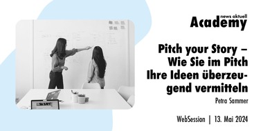 news aktuell Academy: Pitch your Story - Wie Sie im Pitch Ihre Ideen überzeugend vermitteln / Ein Online-Seminar der news aktuell Academy am 13. Mai 2024