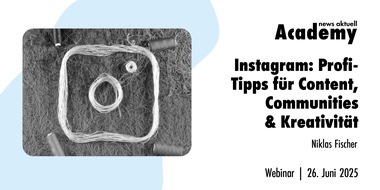 news aktuell Academy: Instagram: Profi-Tipps für Content, Community & Kreativität / Ein Webinar der news aktuell Academy