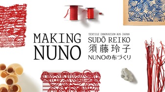 Textilmuseum St.Gallen: SUDÅ REIKO – MAKING NUNO. TEXTILE INNOVATION AUS JAPAN. Ausstellungsankündigung / Medienorientierung