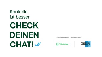 WhatsApp: WhatsApp und die Polizeiliche Kriminalprävention starten eine gemeinsame Aufklärungskampagne gegen Betrug auf WhatsApp: "Kontrolle ist besser - Check Deinen Chat"