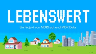 MDR Mitteldeutscher Rundfunk: „Lebenswert“: MDR präsentiert Ergebnisse der großen Umfrage zur Lebensqualität in Mitteldeutschland