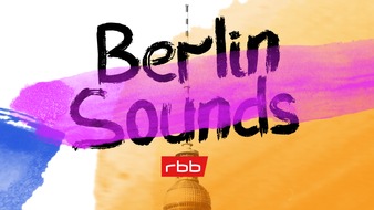 rbb - Rundfunk Berlin-Brandenburg: "Berlin Sounds": Der rbb feiert die Stadt und ihre Musik