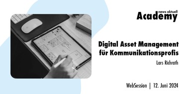 news aktuell Academy: Digital Asset Management für Kommunikationsprofis / Ein Online-Seminar der news aktuell Academy