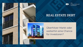 H&A Global Investment Management GmbH: Real Estate Debt: Überhitzter Markt oder Chance für Investoren?