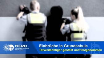 Polizeipräsidium Oberhausen: POL-OB: Einbrüche in Grundschule: Tatverdächtiger gestellt und festgenommen