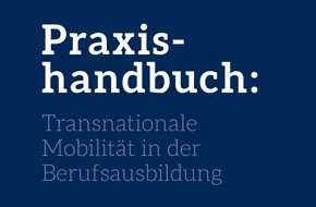Zentrale Auslands- und Fachvermittlung (ZAV): Praxishandbuch vorgestellt - Erfahrungen transnationaler Mobilität in der Berufsausbildung weitergeben