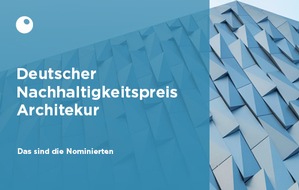 Stiftung Deutscher Nachhaltigkeitspreis: Große Vielfalt unter den Nominierten für den Deutschen Nachhaltigkeitspreis Architektur