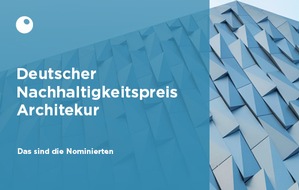 Stiftung Deutscher Nachhaltigkeitspreis: Große Vielfalt unter den Nominierten für den Deutschen Nachhaltigkeitspreis Architektur