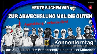 Bundespolizeidirektion München: Bundespolizeidirektion München: HEUTE SUCHEN WIR ZUR ABWECHSLUNG MAL DIE GUTEN