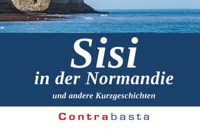 Pierre Dietz: Kaiserin Sisi entgeht in der Normandie knapp dem Tod / Kurze Geschichten für lange Reisen