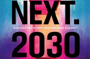 Deutsches Innovationsinstitut für Nachhaltigkeit und Digitalisierung: Neues Deutschland-Buch "Next.2030": 33 Vordenkerinnen und Vordenker geben 33 Lektionen für das Jahr 2030