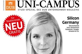 Deutsche Unternehmerbörse DUB.de GmbH: Deutsche Unternehmerbörse startet Studi-Titel DUB UNI-CAMPUS / Auflage: 40.000 Exemplare an 40 Unis / Spezial des DUB UNTERNEHMER-Magazins für Studierende