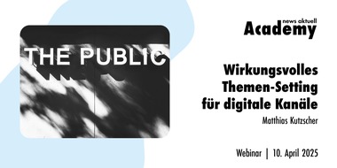 news aktuell Academy: Wirkungsvolles Themen-Setting für digitale Kanäle / Ein Webinar der news aktuell Academy