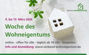 Verband Wohneigentum e.V.: Der gemeinn&uuml;tzige Verband Wohneigentum l&auml;dt Hausbesitzer*innen zur Online-Infowoche vom 9. bis 13. M&auml;rz 2026 ein / Die kostenlose "Woche des Wohneigentums" ist offen auch f&uuml;r Nicht-Mitglieder
