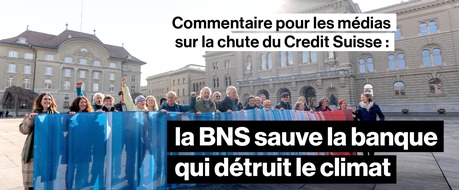 Klima-Allianz Schweiz: Chute du Credit Suisse : la BNS sauve l'entreprise qui détruit le climat