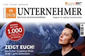 Deutsche Unternehmerbörse DUB.de GmbH: Macher, Mahner und Mutige im DUB UNTERNEHMER-Magazin: Tesla war gestern, Elon Musks Transportvision von morgen / US-Tech-Orakel Amy Webb erklärt das Smartphone für tot / Frank Schätzing warnt vor KI