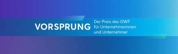 OWF Ostdeutsches Wirtschaftsforum: Pressemitteilung: Starke Unternehmen aus Ostdeutschland mit dem Wirtschaftspreis VORSPRUNG geehrt