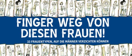 Schwarzkopf & Schwarzkopf Verlag GmbH: FINGER WEG VON DIESEN FRAUEN! 33 Frauentypen, auf die Männer getrost verzichten könne