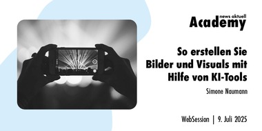 news aktuell Academy: So erstellen Sie Bilder und Visuals mit Hilfe von KI-Tools / Ein Online-Seminar der news aktuell Academy