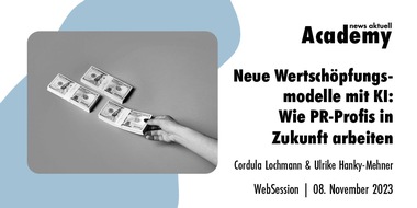 news aktuell Academy: Neue Wertschöpfungsmodelle mit KI: Wie PR-Profis in Zukunft arbeiten / Ein Online-Seminar der news aktuell Academy