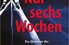 Presse für Bücher und Autoren - Hauke Wagner: Nur sechs Wochen: Das Abenteuer des technologischen Fortschritts