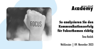 news aktuell Academy: So analysieren Sie den Kommunikationserfolg für Fokusthemen richtig / Ein Online-Seminar der news aktuell Academy